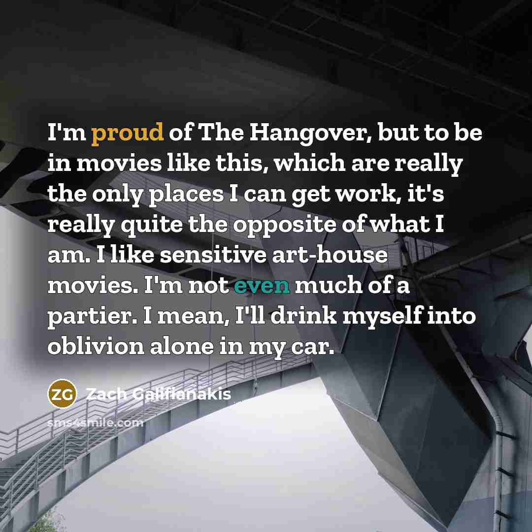 “I'm proud of The Hangover, but to be in movies…” quote by Zach Galifianakis