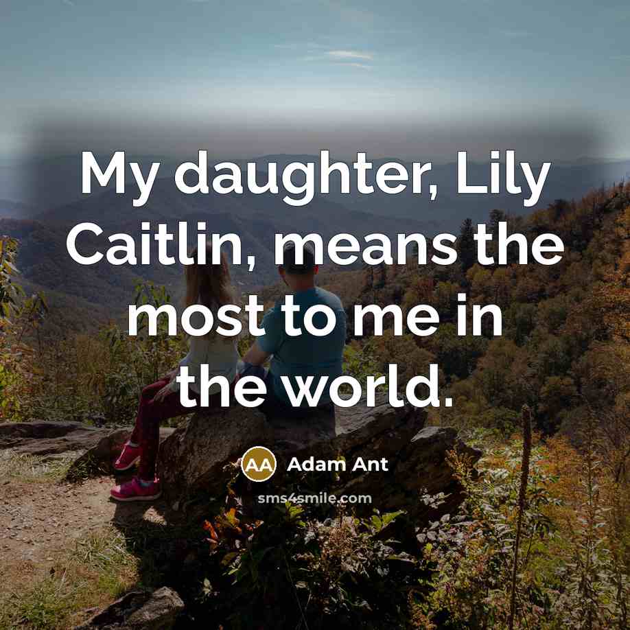 “My daughter, Lily Caitlin, means the most to me in…” quote by Adam Ant