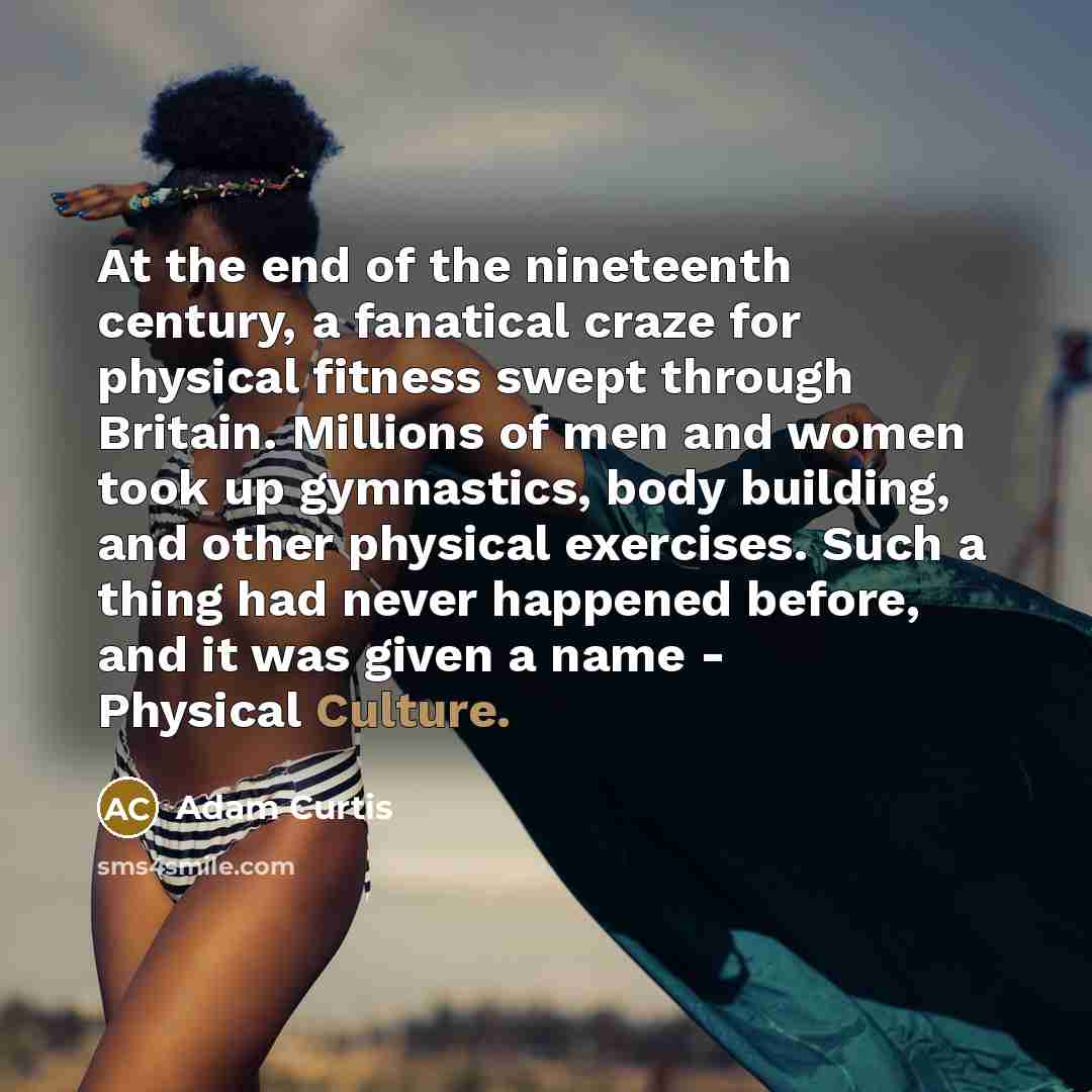 “At the end of the nineteenth century, a fanatical craze…” quote by Adam Curtis