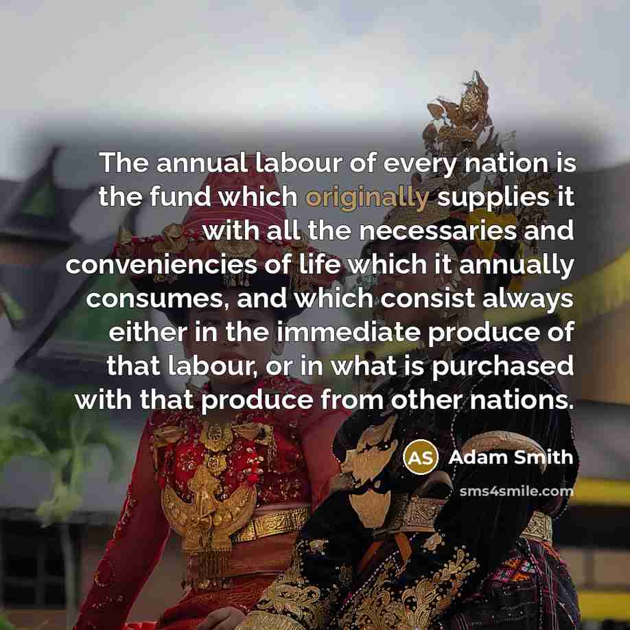 “The annual labour of every nation is the fund which…” quote by Adam Smith