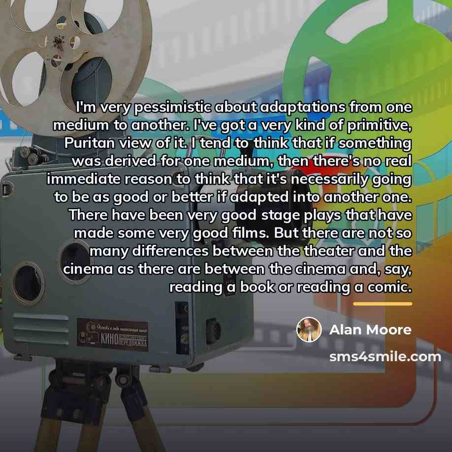 “I'm very pessimistic about adaptations from one medium to another.…” quote by Alan Moore