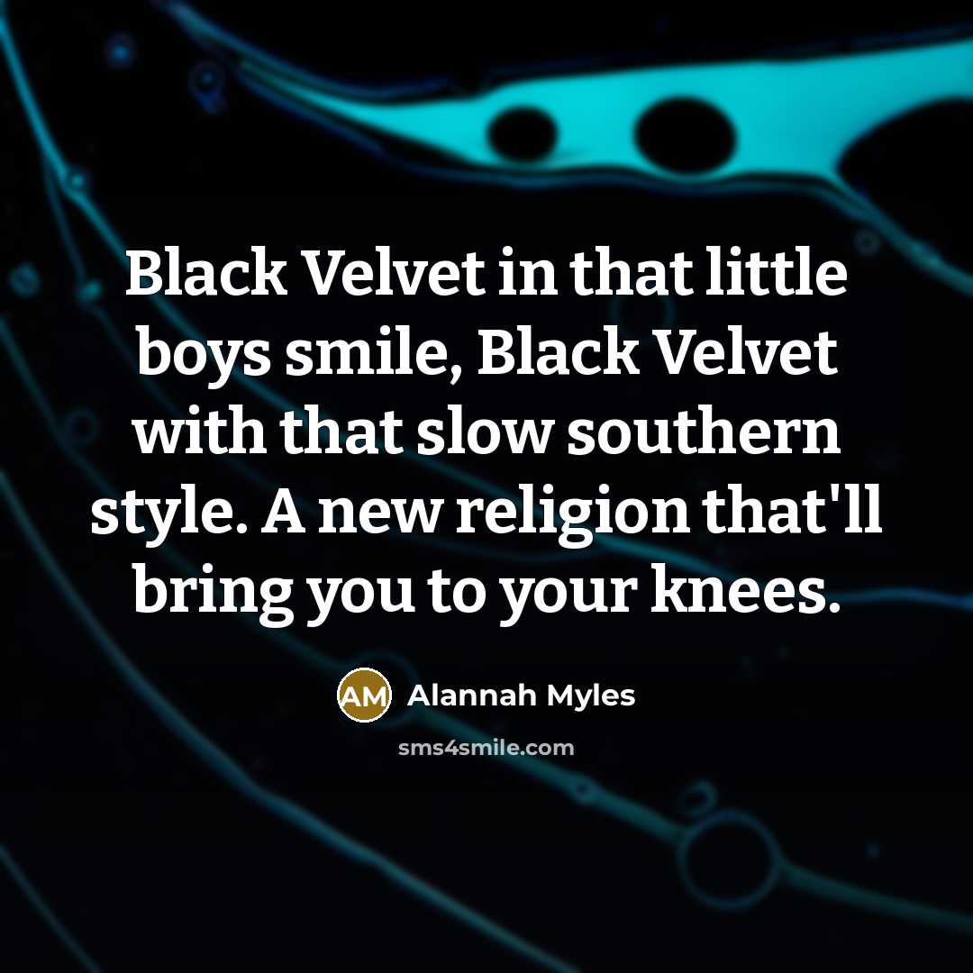 “Black Velvet in that little boys smile, Black Velvet with…” quote by Alannah Myles
