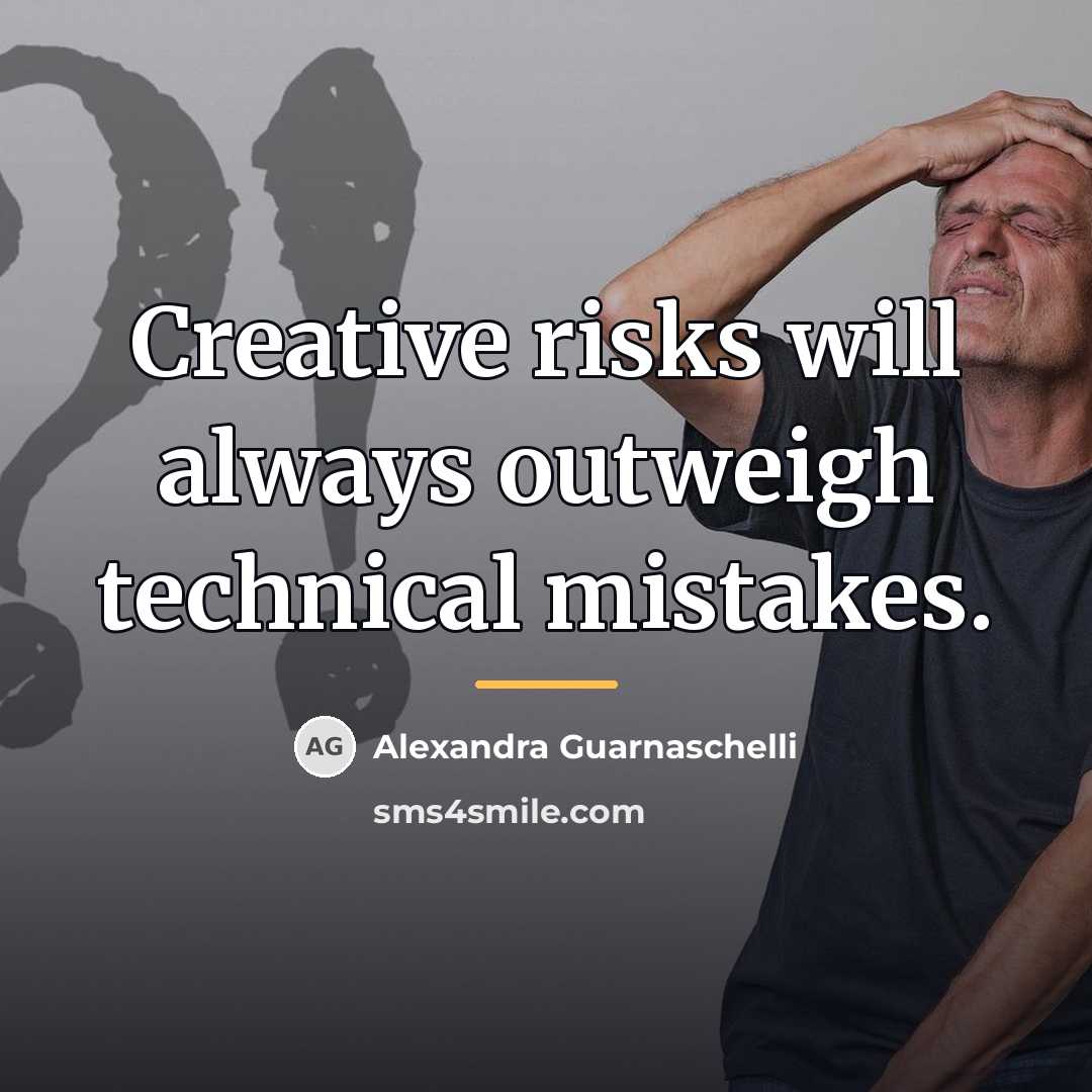 “Creative risks will always outweigh technical mistakes.…” quote by Alexandra Guarnaschelli