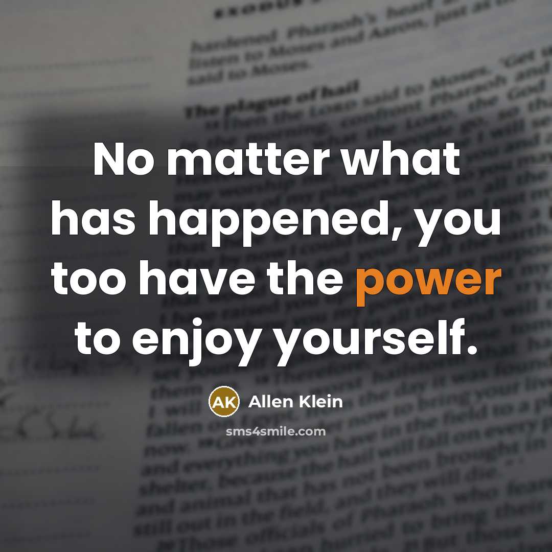 “No matter what has happened, you too have the power…” quote by Allen Klein