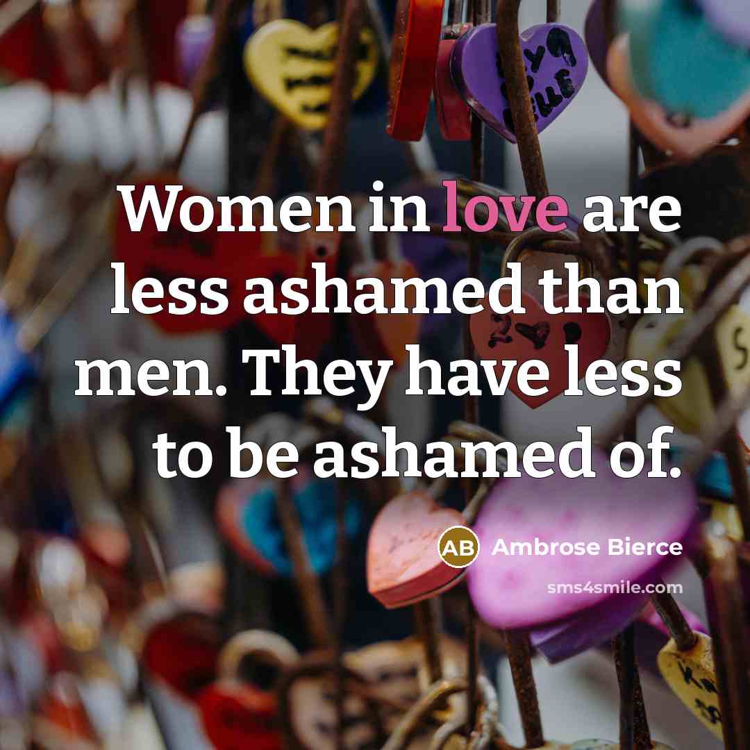“Women in love are less ashamed than men. They have…” quote by Ambrose Bierce