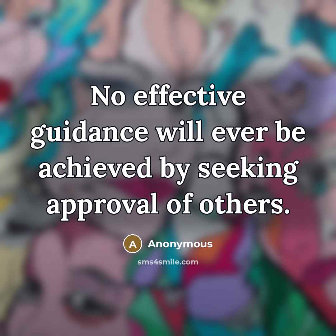 “No effective guidance will ever be achieved by seeking approval…” quote by Anonymous