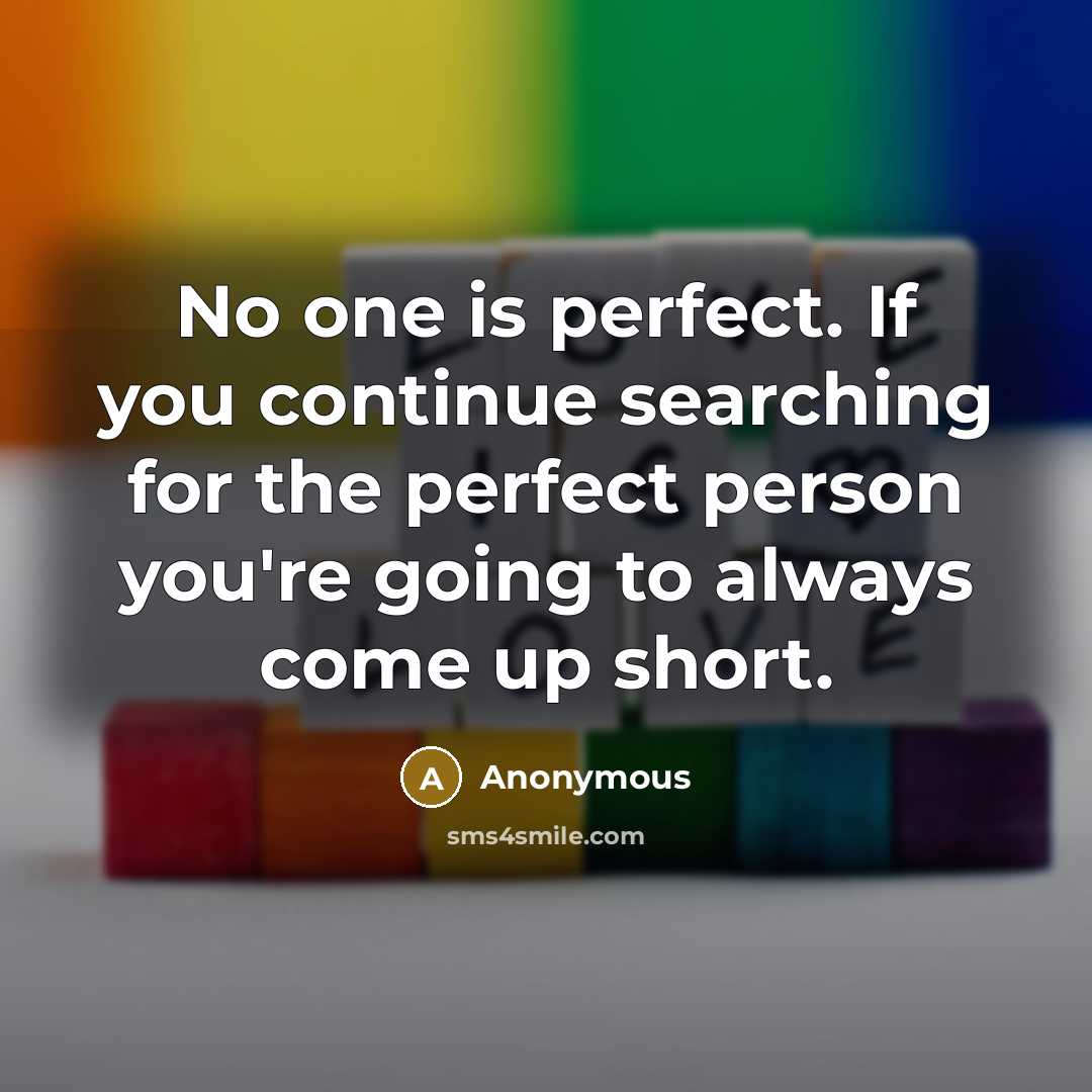 “No one is perfect. If you continue searching for the…” quote by Anonymous