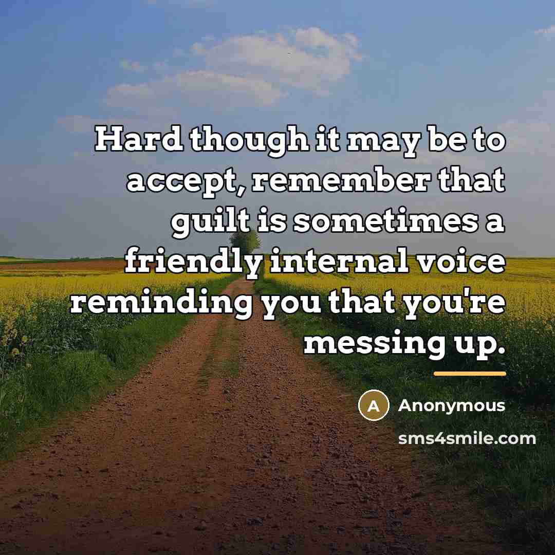 “Hard though it may be to accept, remember that guilt…” quote by Anonymous