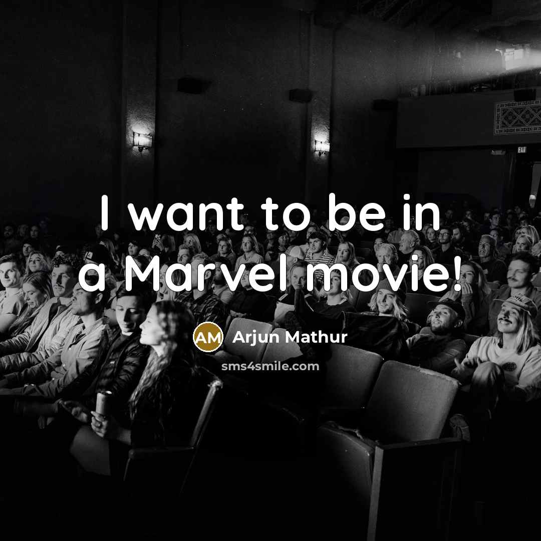 “I want to be in a Marvel movie!…” quote by Arjun Mathur