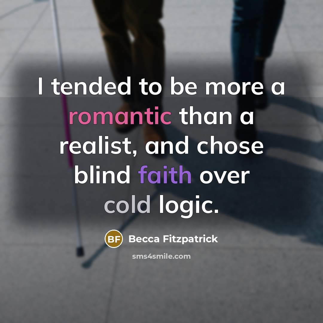 “I tended to be more a romantic than a realist,…” quote by Becca Fitzpatrick