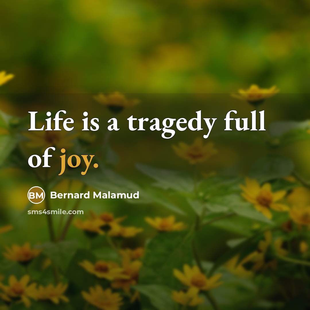 “Life is a tragedy full of joy.…” quote by Bernard Malamud
