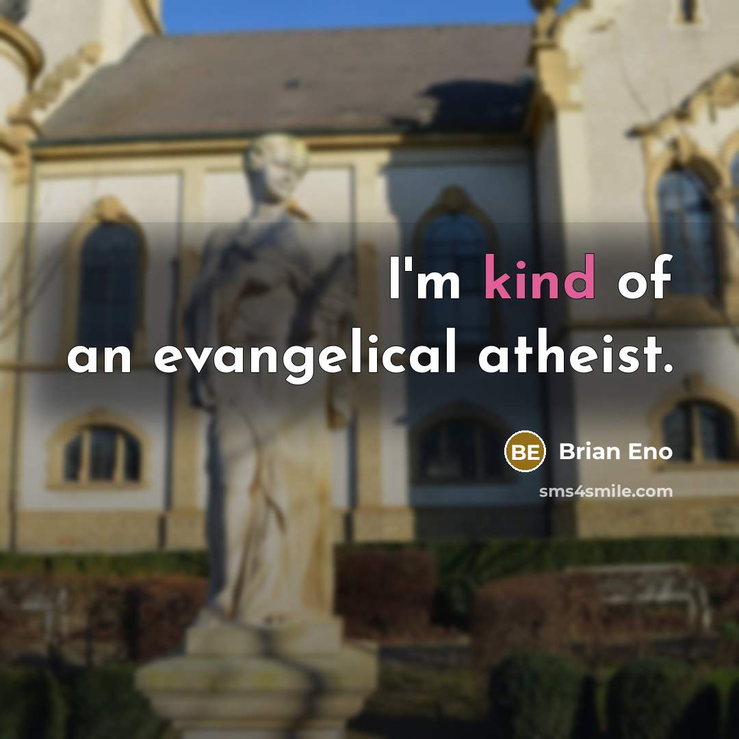 “I'm kind of an evangelical atheist.…” quote by Brian Eno