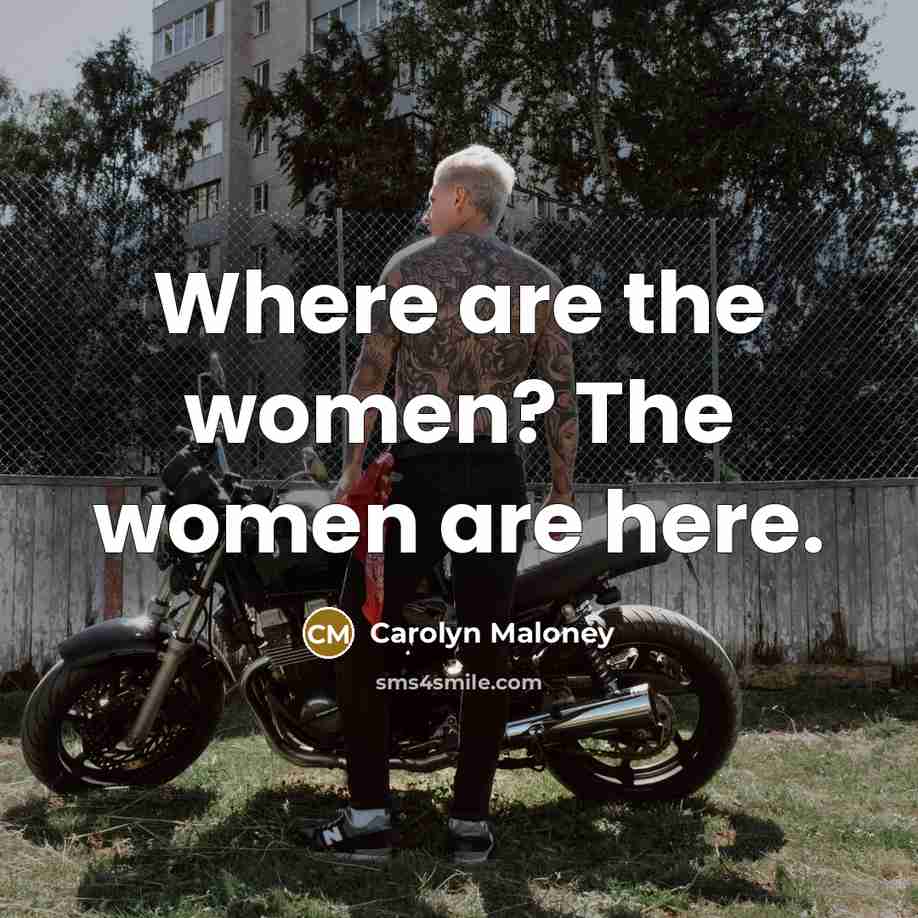 “Where are the women? The women are here.…” quote by Carolyn Maloney