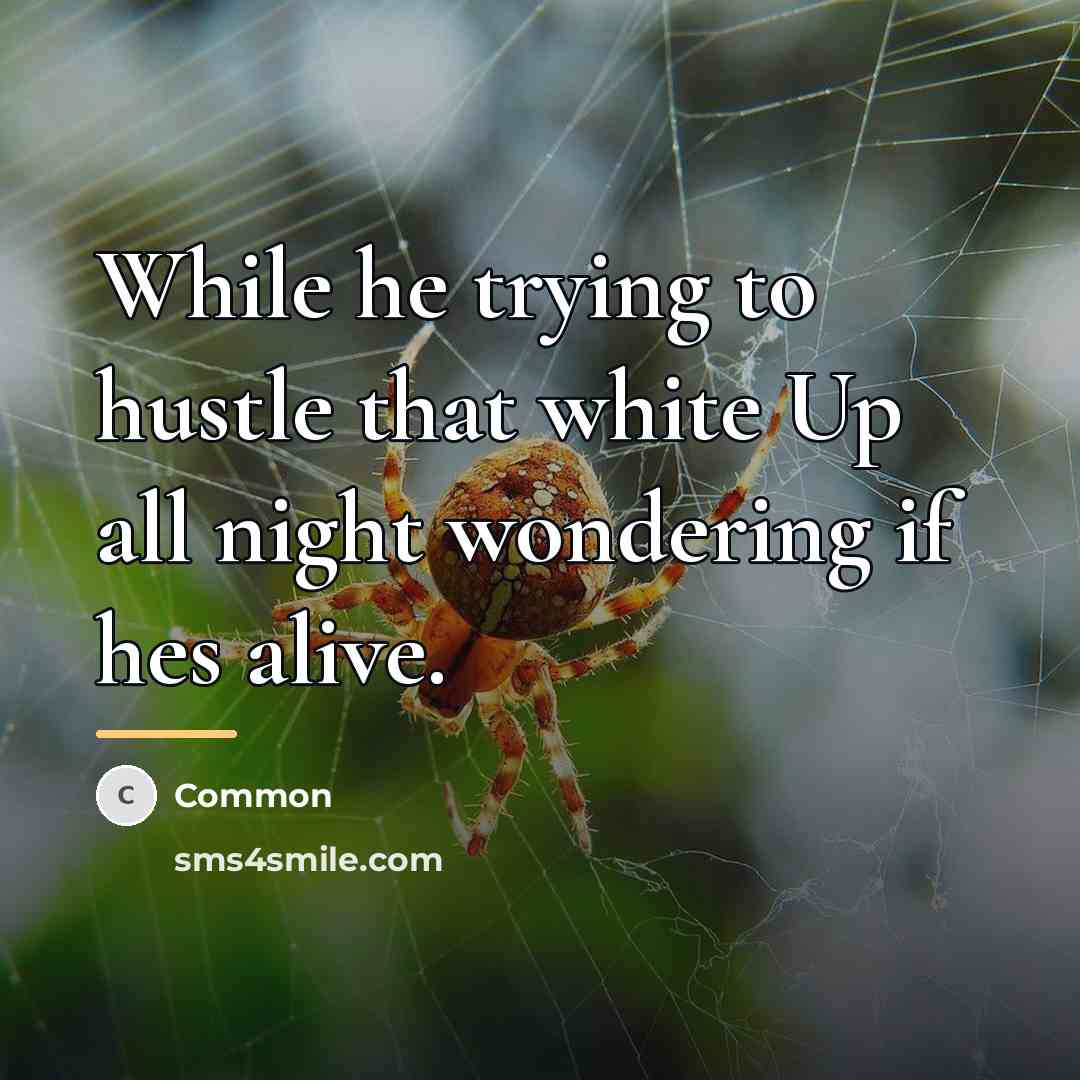 “While he trying to hustle that white Up all night…” quote by Common