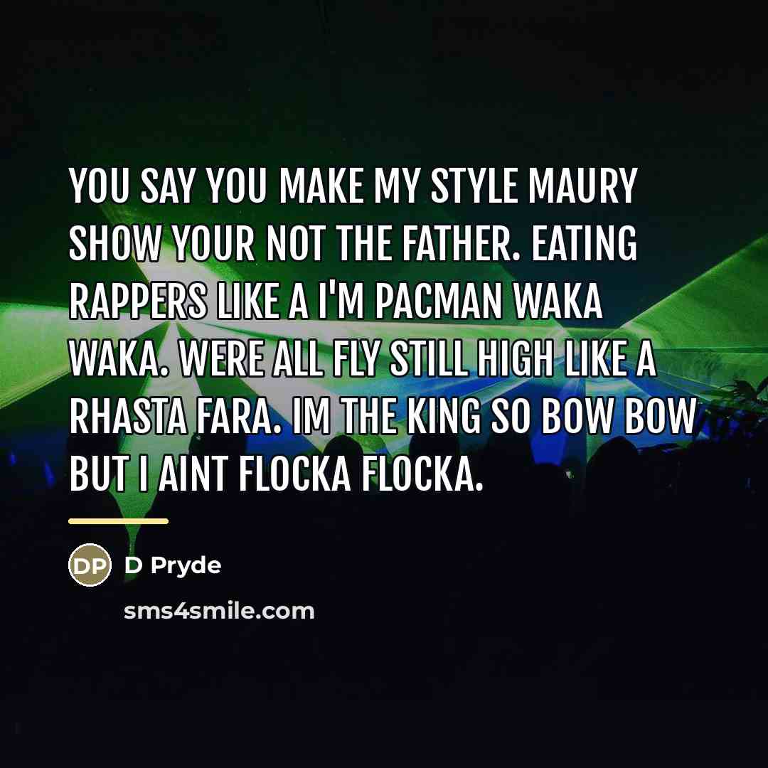 “You say you make my style Maury show your not…” quote by D Pryde
