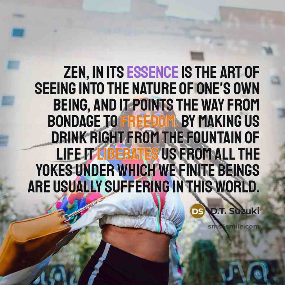 “Zen, in its essence is the art of seeing into…” quote by D.T. Suzuki