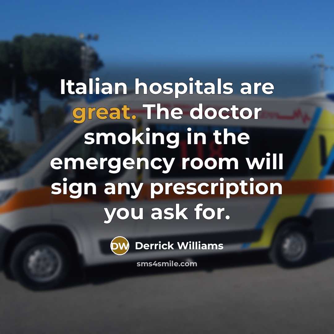 “Italian hospitals are great. The doctor smoking in the emergency…” quote by Derrick Williams