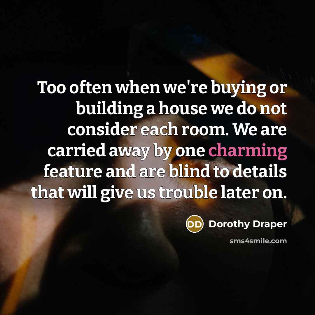 “Too often when we're buying or building a house we…” quote by Dorothy Draper