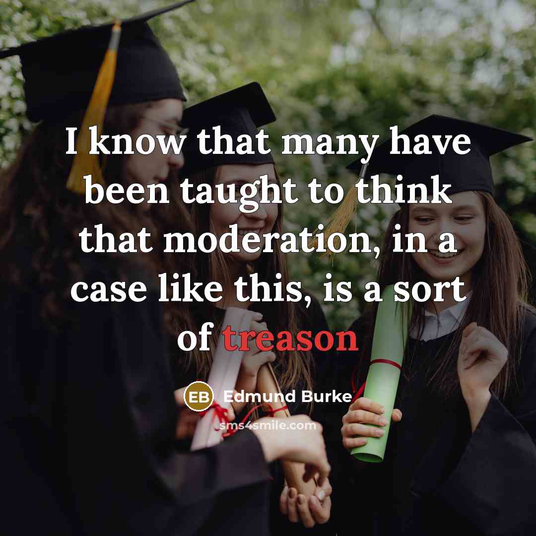 “I know that many have been taught to think that…” quote by Edmund Burke