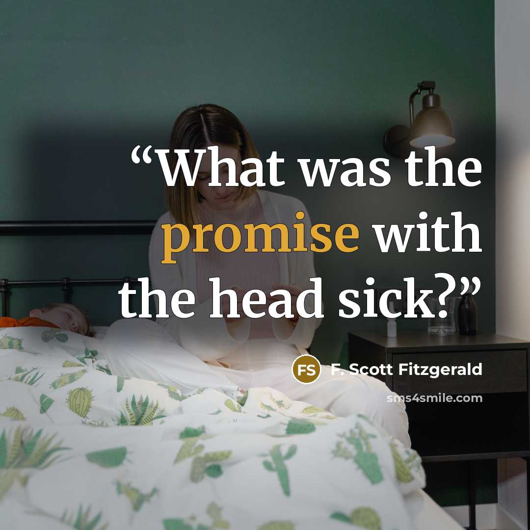 “What was the promise with the head sick?” quote by F. Scott Fitzgerald