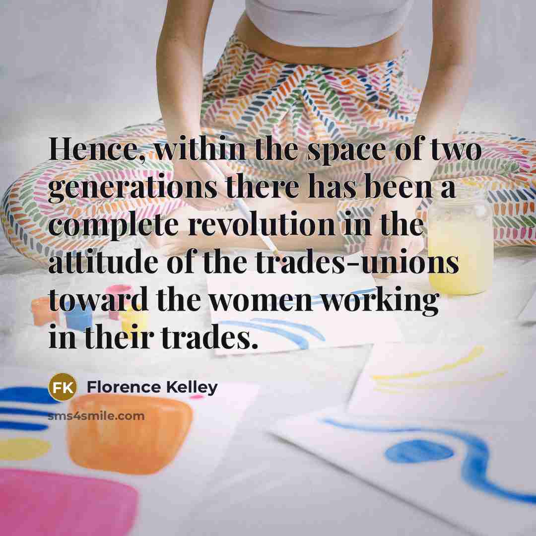 “Hence, within the space of two generations there has been…” quote by Florence Kelley