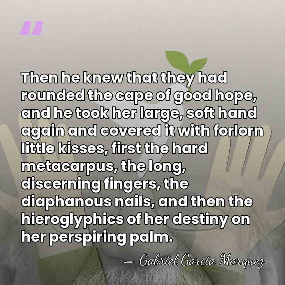 Then he knew that they had rounded the cape of good hope,&hellip; - Gabriel Garcia Marquez