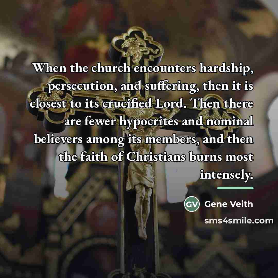 “When the church encounters hardship, persecution, and suffering, then it…” quote by Gene Veith