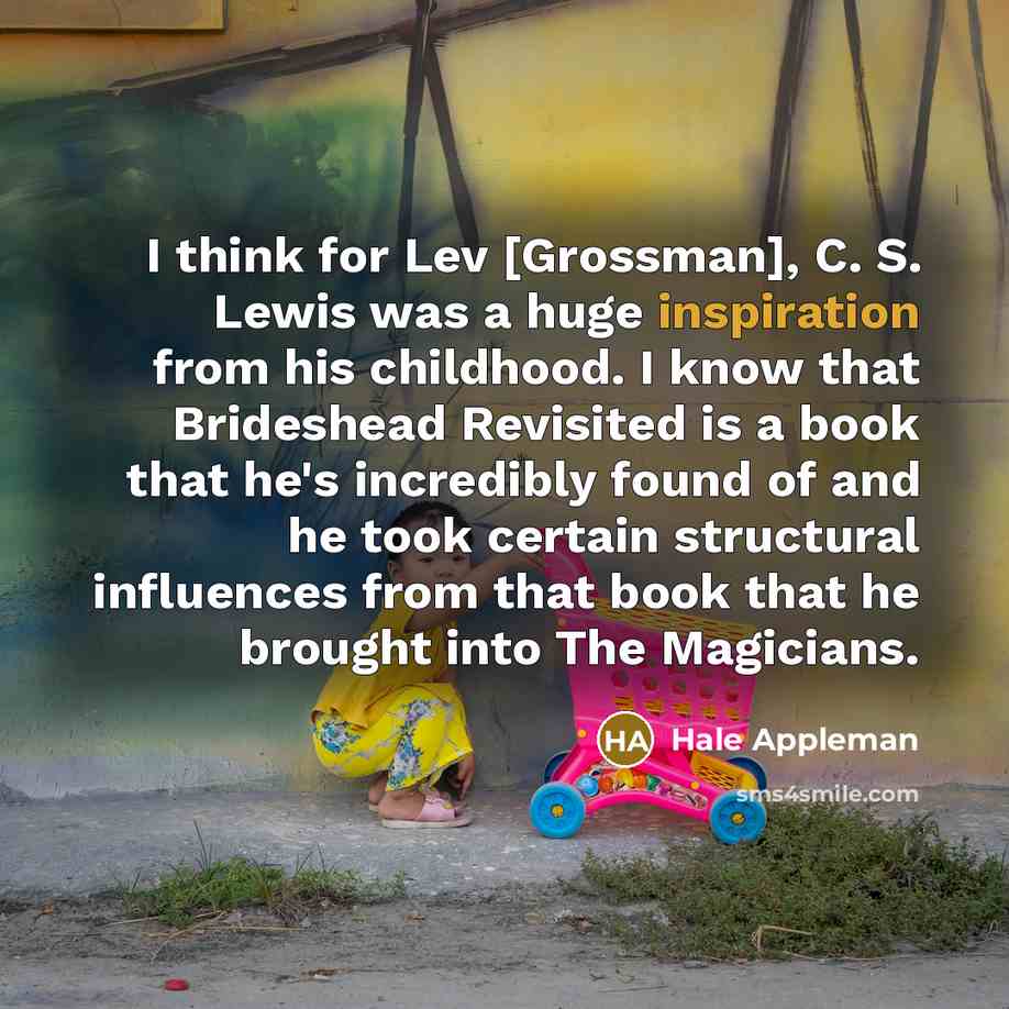 “I think for Lev [Grossman], C. S. Lewis was a…” quote by Hale Appleman
