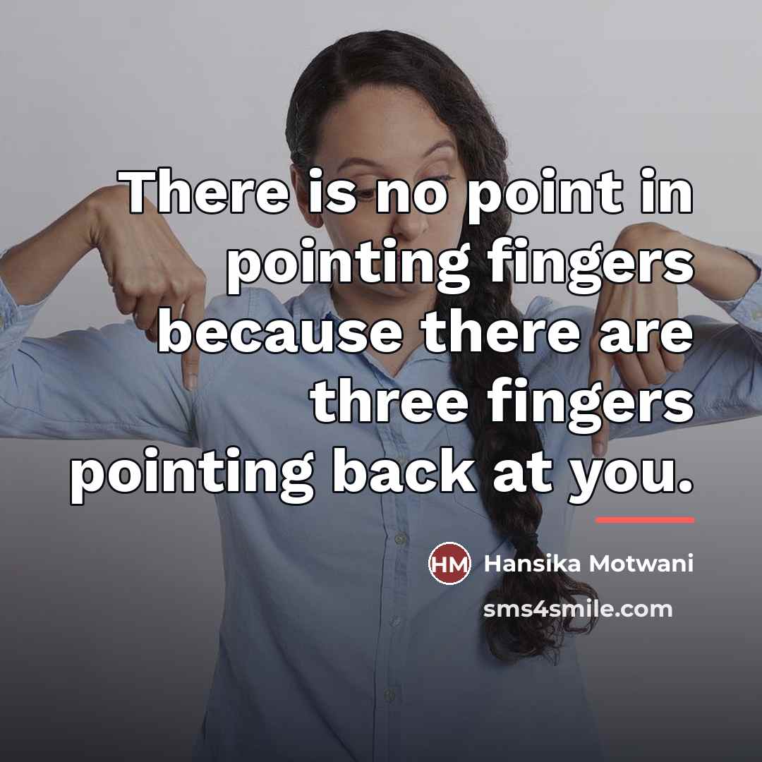 “There is no point in pointing fingers because there are…” quote by Hansika Motwani