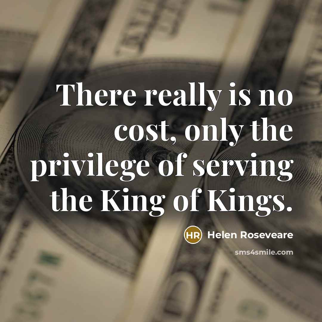 “There really is no cost, only the privilege of serving…” quote by Helen Roseveare