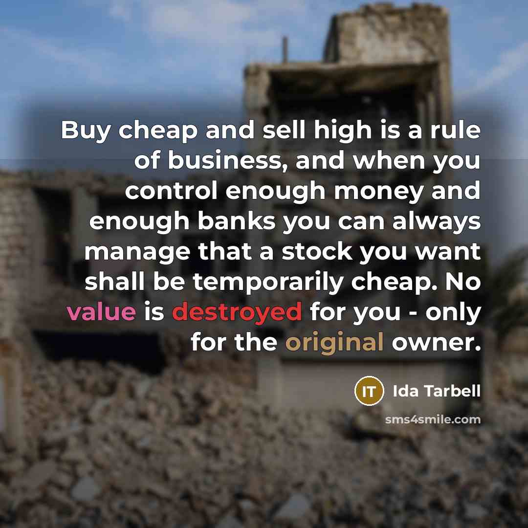 “Buy cheap and sell high is a rule of business,…” quote by Ida Tarbell