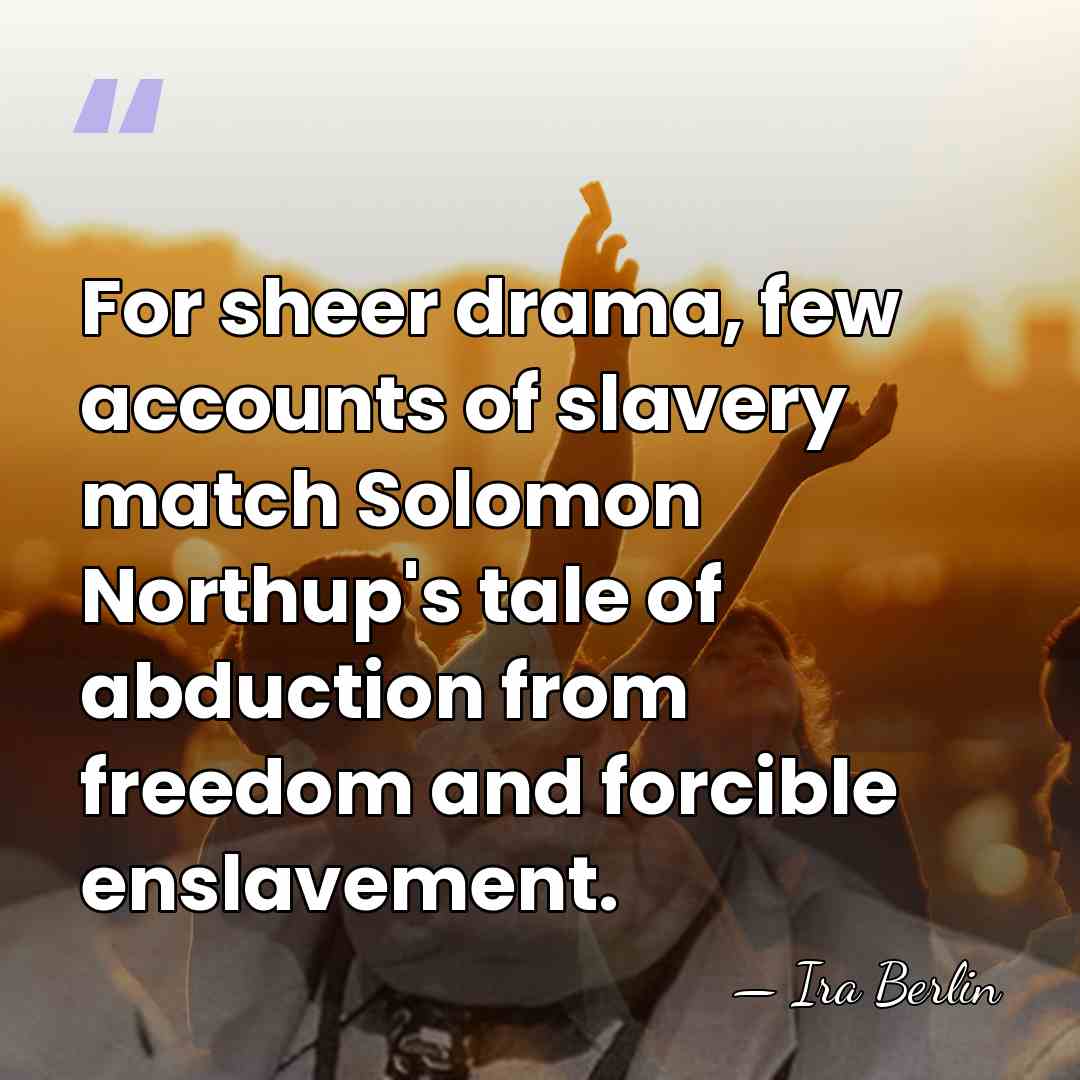 For sheer drama, few accounts of slavery match Solomon Northup's tale of&hellip; - Ira Berlin