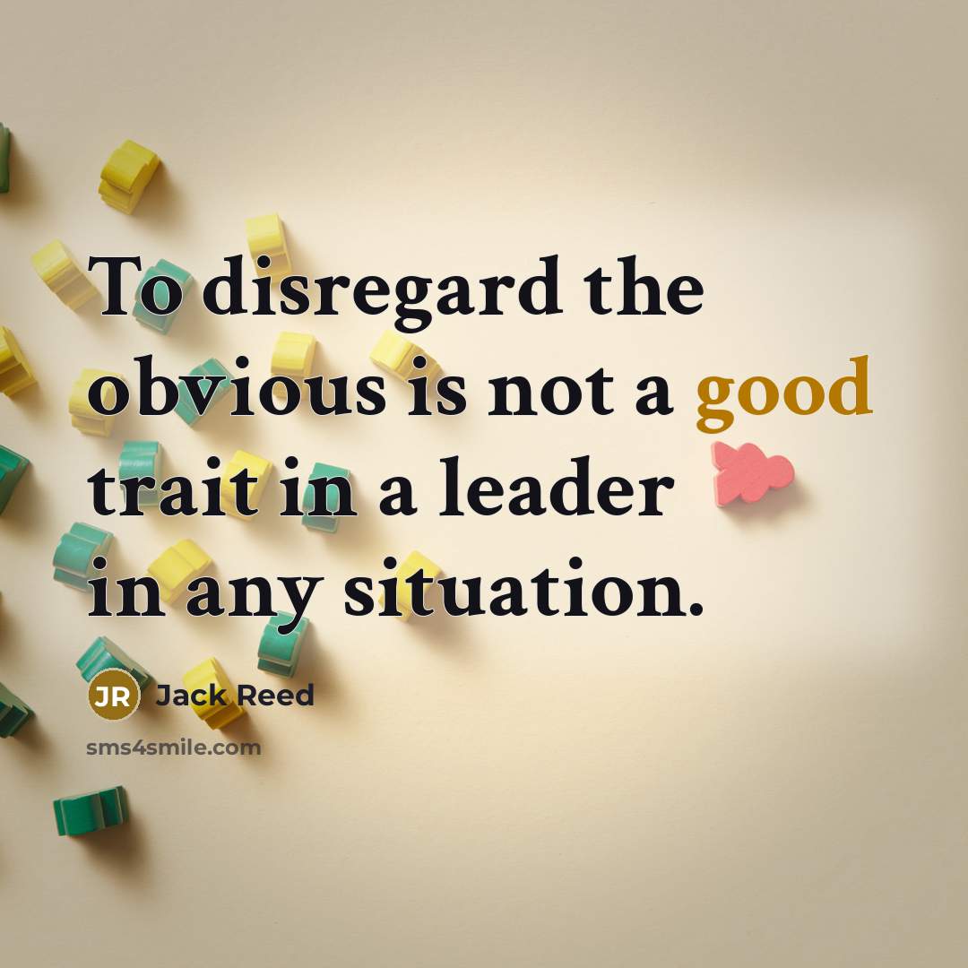“To disregard the obvious is not a good trait in…” quote by Jack Reed