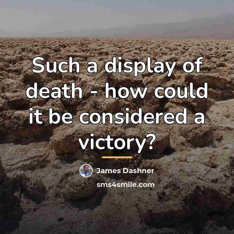 “Such a display of death - how could it be…” quote by James Dashner