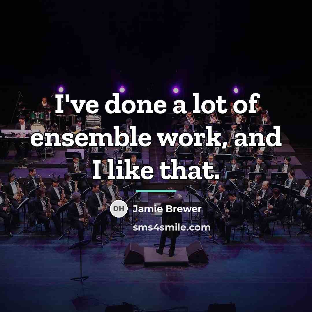 “I've done a lot of ensemble work, and I like…” quote by Jamie Brewer