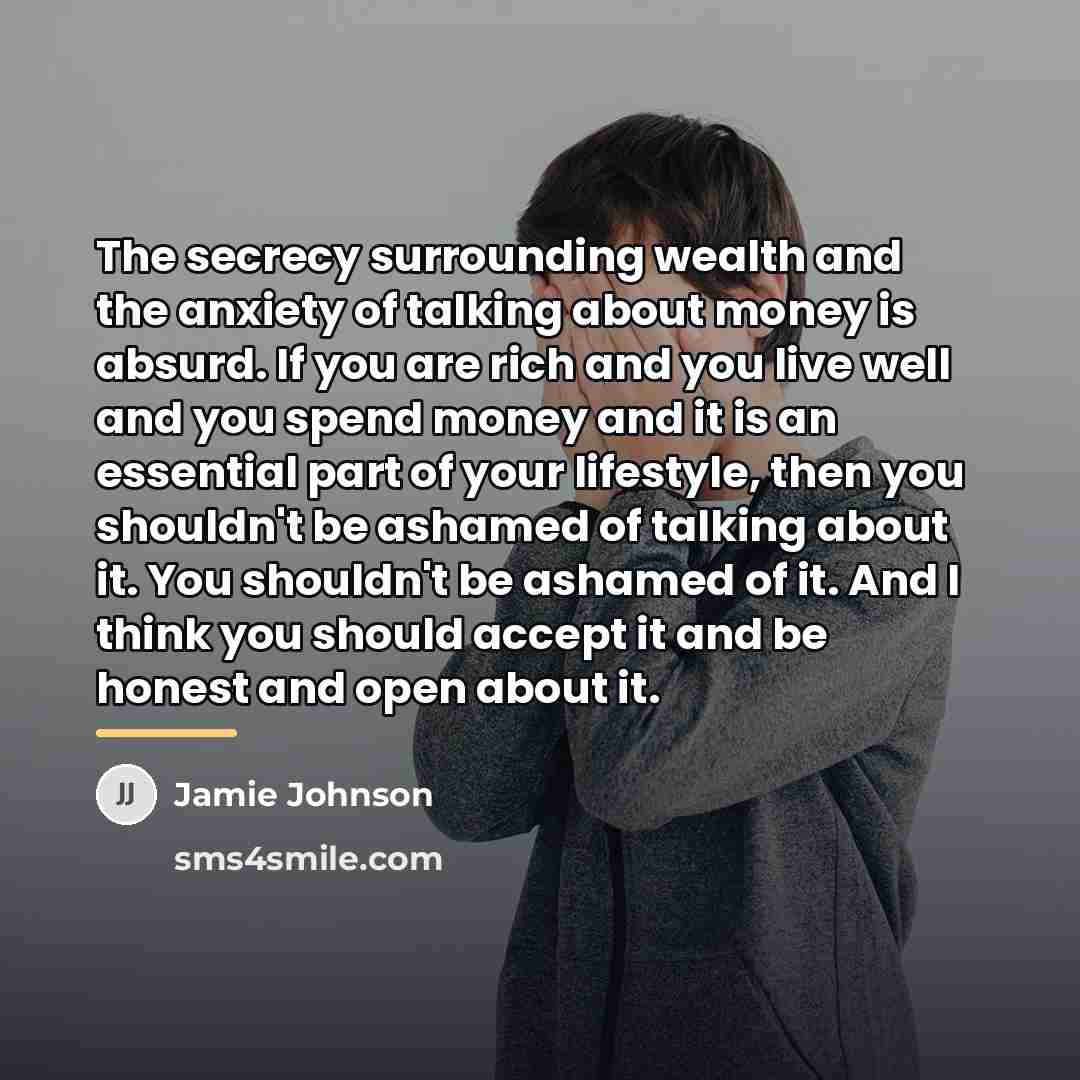 “The secrecy surrounding wealth and the anxiety of talking about…” quote by Jamie Johnson