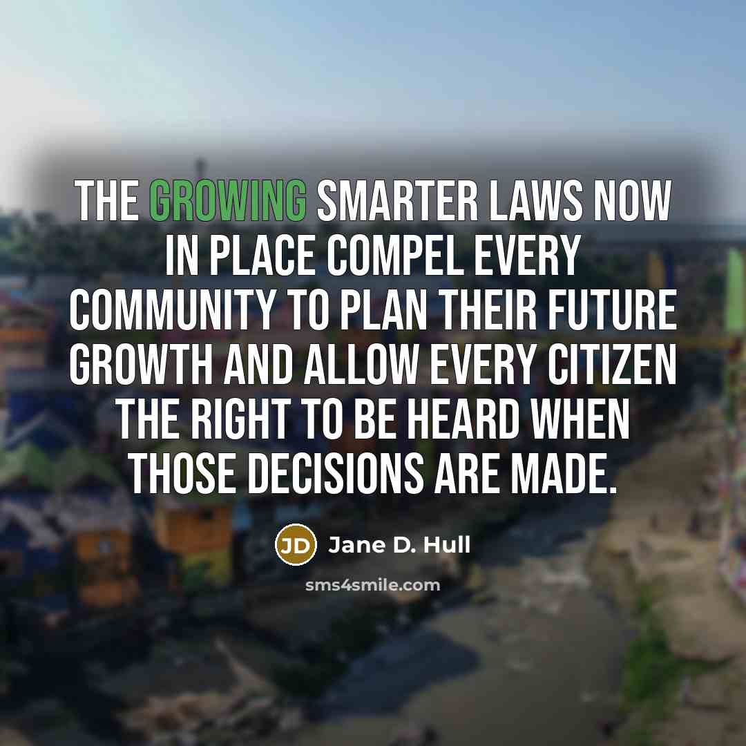“The Growing Smarter laws now in place compel every community…” quote by Jane D. Hull