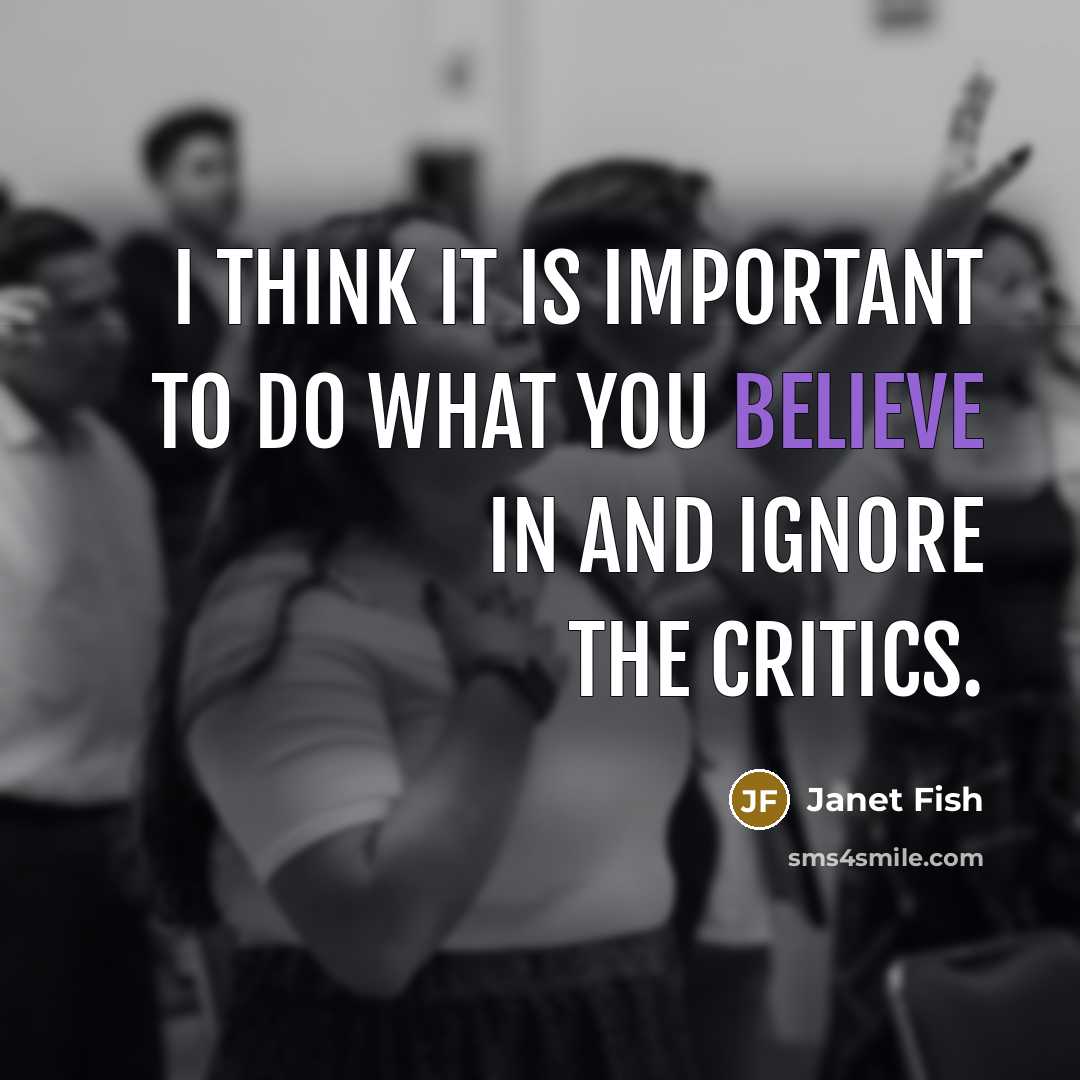 “I think it is important to do what you believe…” quote by Janet Fish