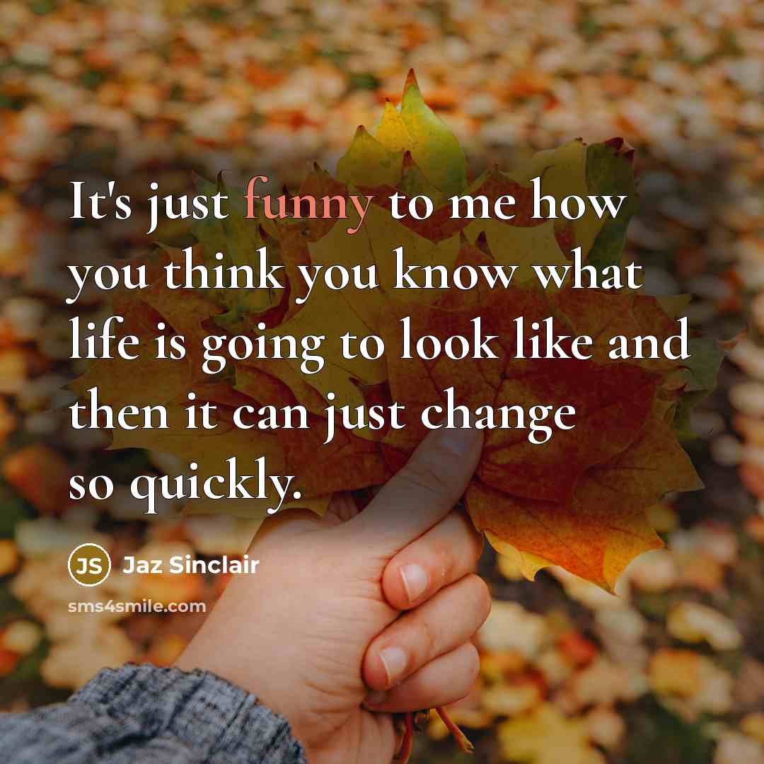 “It's just funny to me how you think you know…” quote by Jaz Sinclair