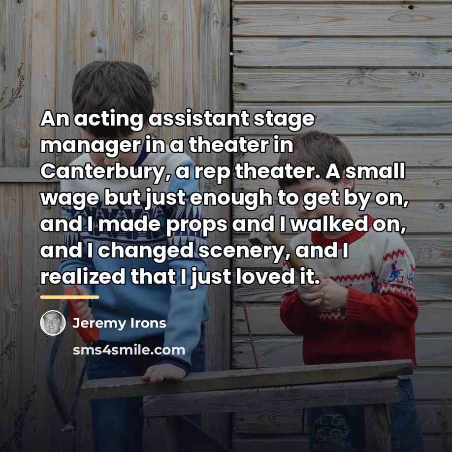 “An acting assistant stage manager in a theater in Canterbury,…” quote by Jeremy Irons