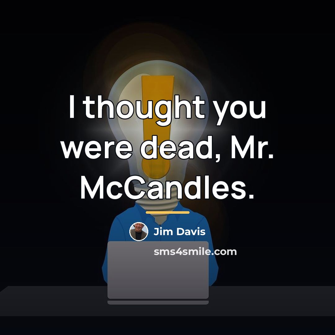 “I thought you were dead, Mr. McCandles.…” quote by Jim Davis