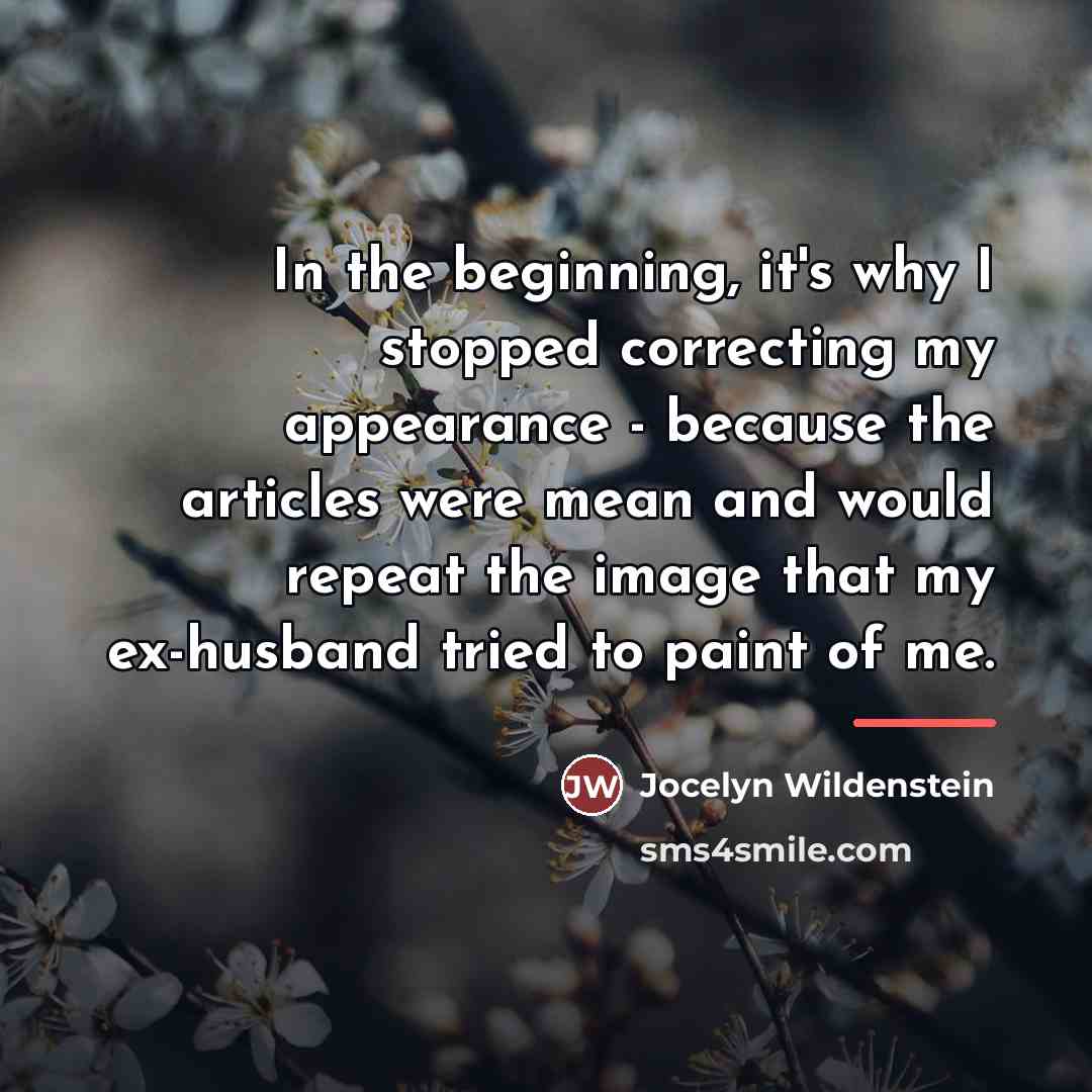 “In the beginning, it's why I stopped correcting my appearance…” quote by Jocelyn Wildenstein