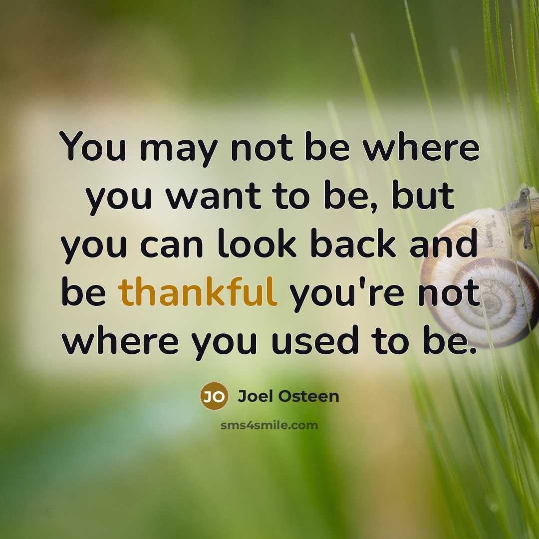 “You may not be where you want to be, but…” quote by Joel Osteen