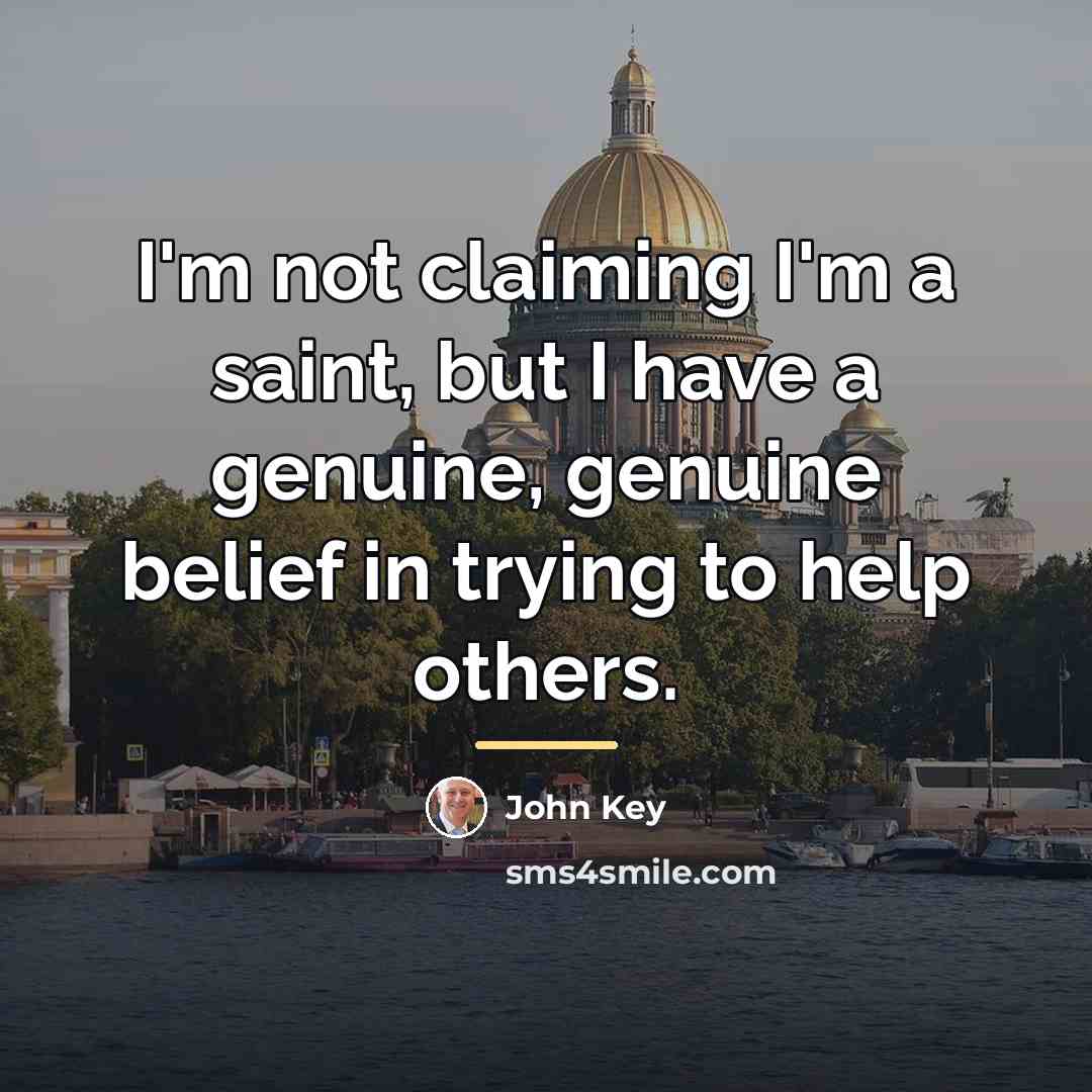 “I'm not claiming I'm a saint, but I have a…” quote by John Key