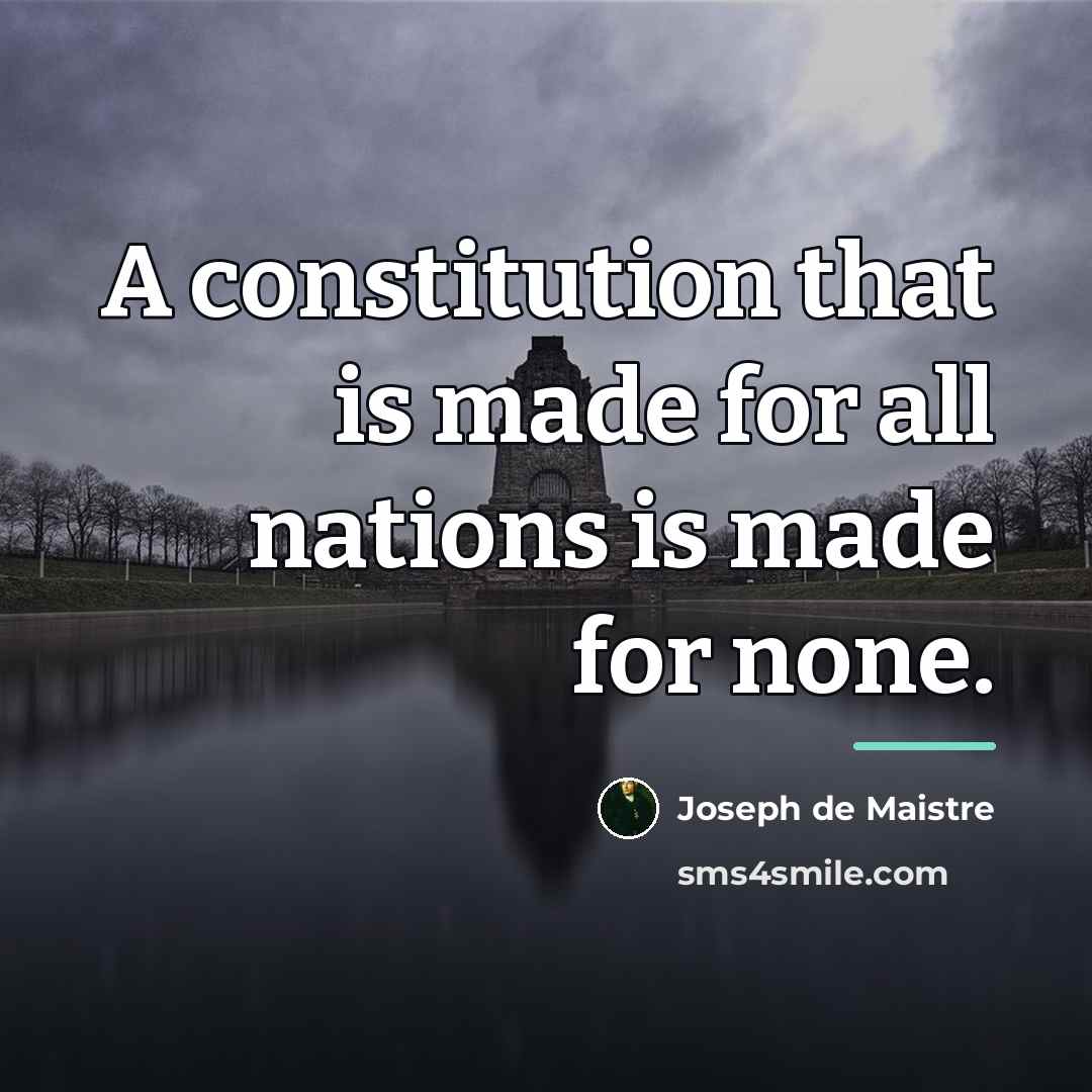 “A constitution that is made for all nations is made…” quote by Joseph de Maistre