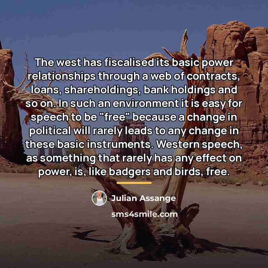 “The west has fiscalised its basic power relationships through a…” quote by Julian Assange