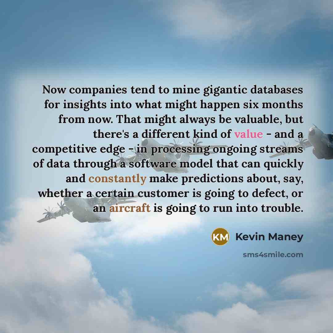 “Now companies tend to mine gigantic databases for insights into…” quote by Kevin Maney