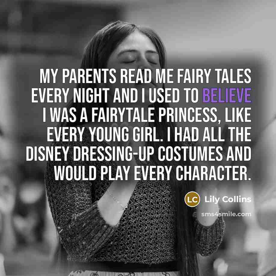 “My parents read me fairy tales every night and I…” quote by Lily Collins