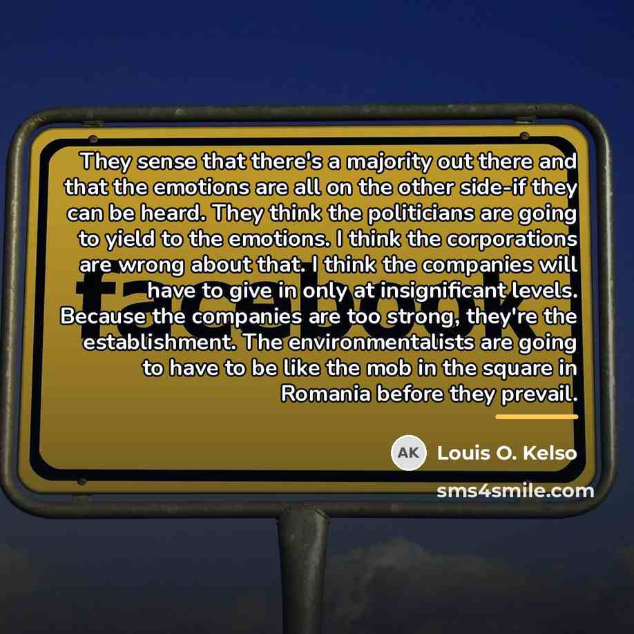 “They sense that there's a majority out there and that…” quote by Louis O. Kelso