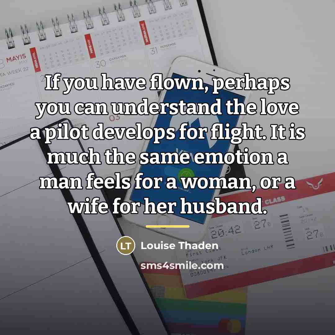 “If you have flown, perhaps you can understand the love…” quote by Louise Thaden